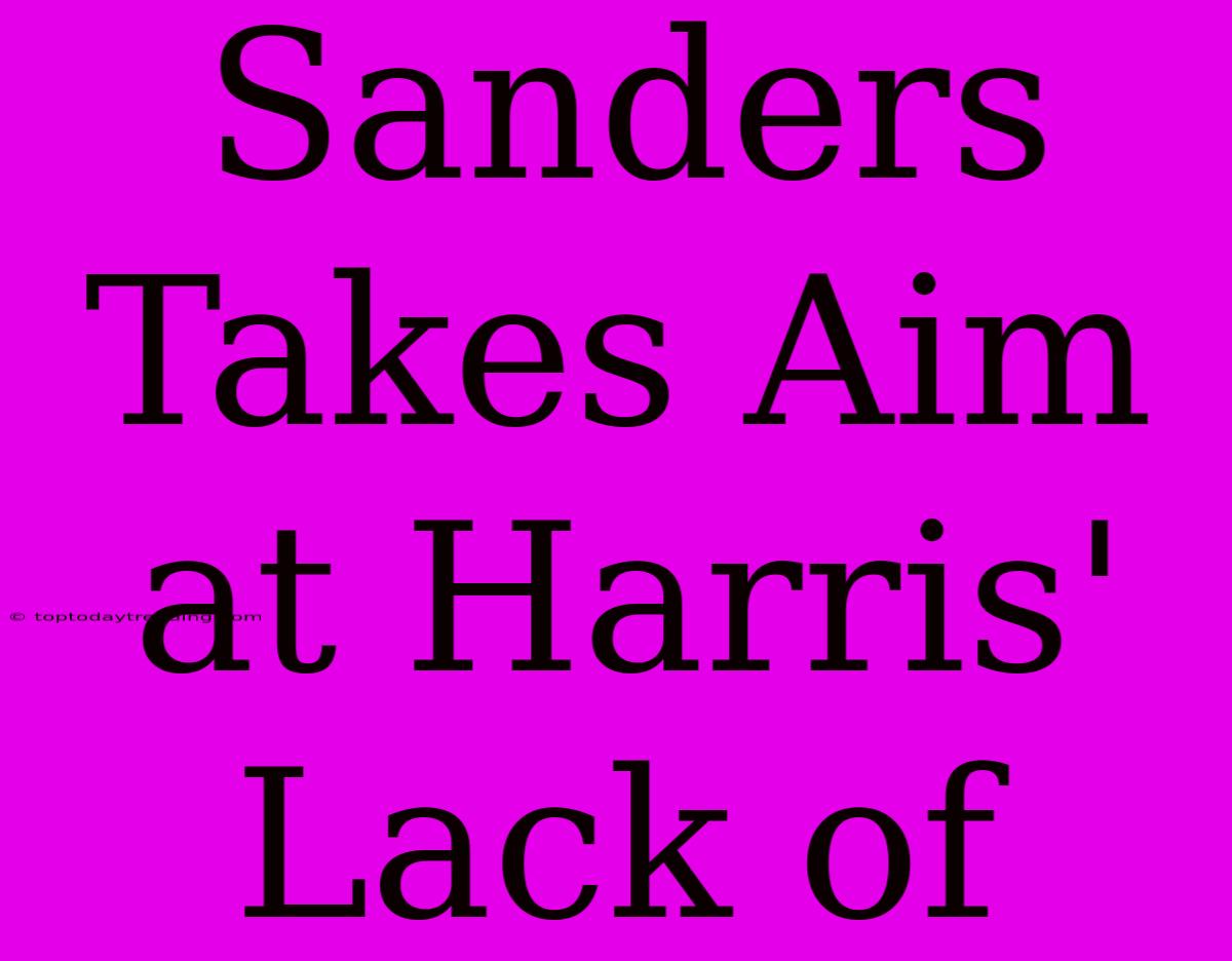 Sanders Takes Aim At Harris' Lack Of