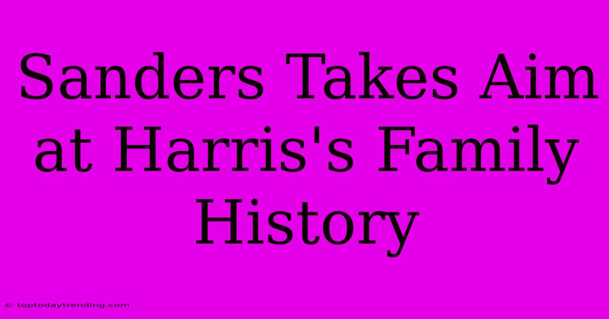 Sanders Takes Aim At Harris's Family History