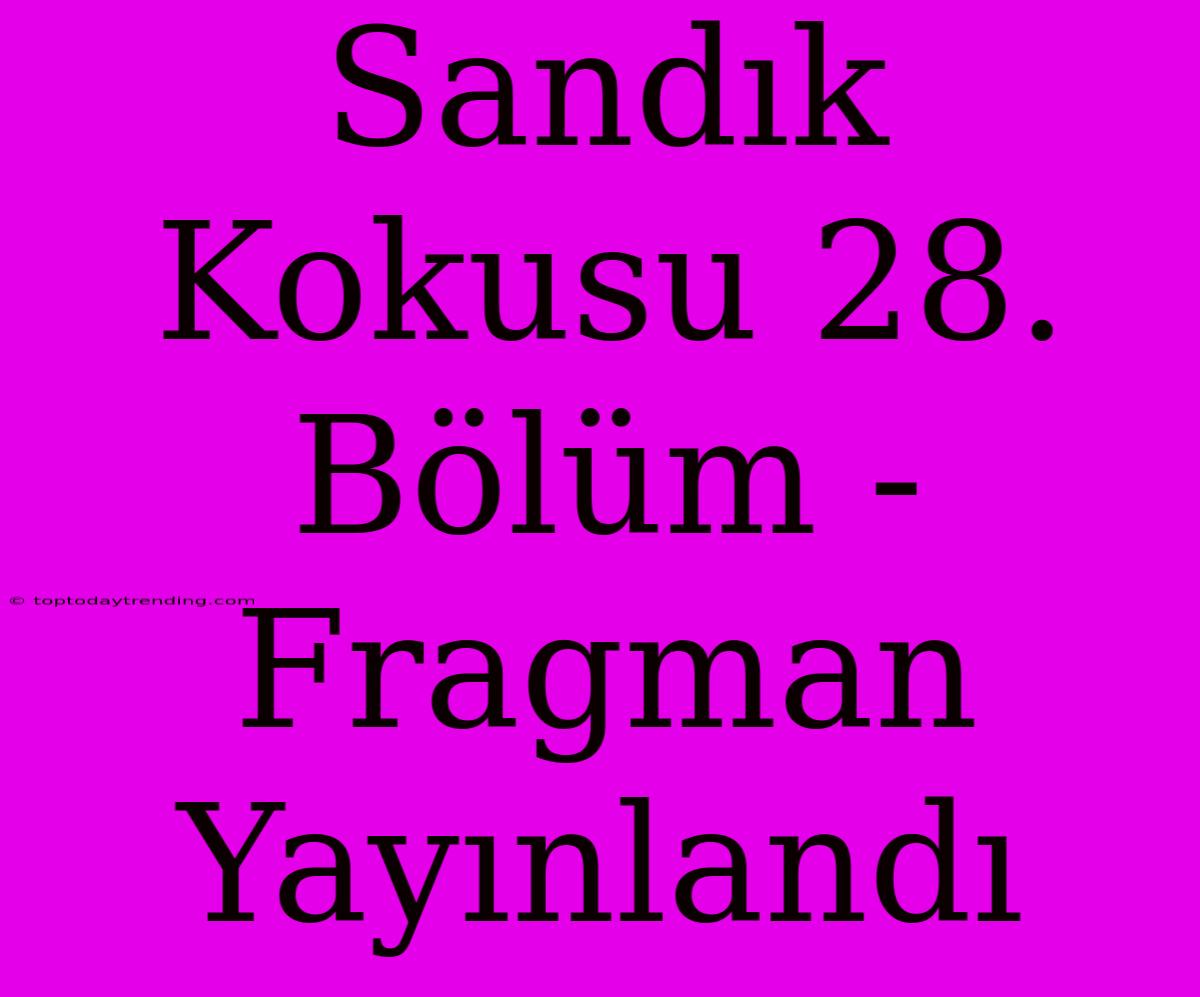 Sandık Kokusu 28. Bölüm - Fragman Yayınlandı