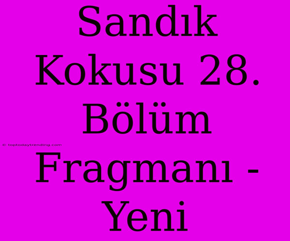 Sandık Kokusu 28. Bölüm Fragmanı - Yeni