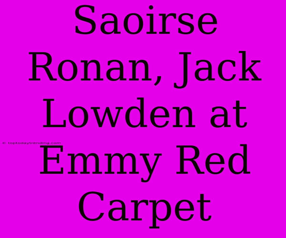 Saoirse Ronan, Jack Lowden At Emmy Red Carpet