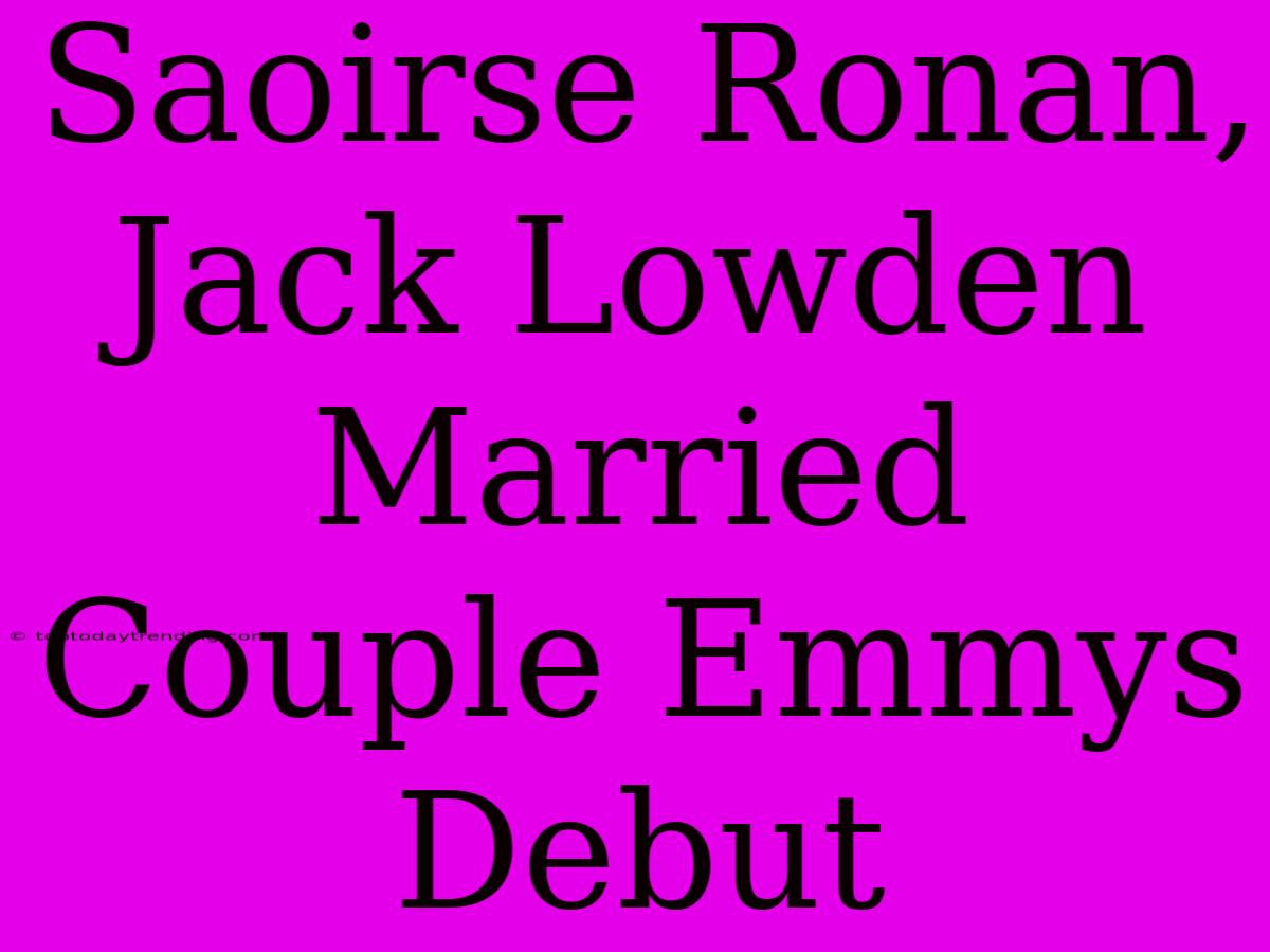 Saoirse Ronan, Jack Lowden Married Couple Emmys Debut