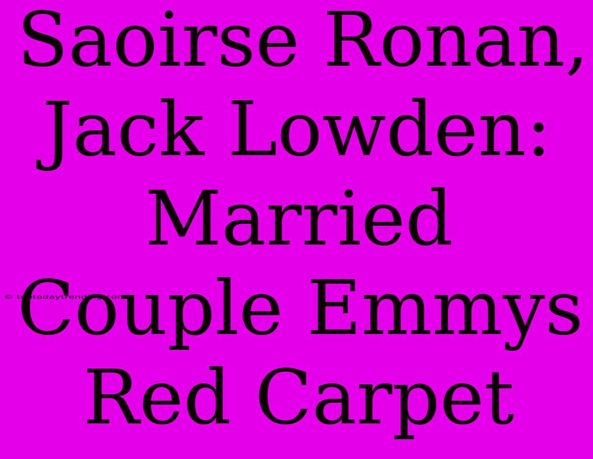 Saoirse Ronan, Jack Lowden: Married Couple Emmys Red Carpet