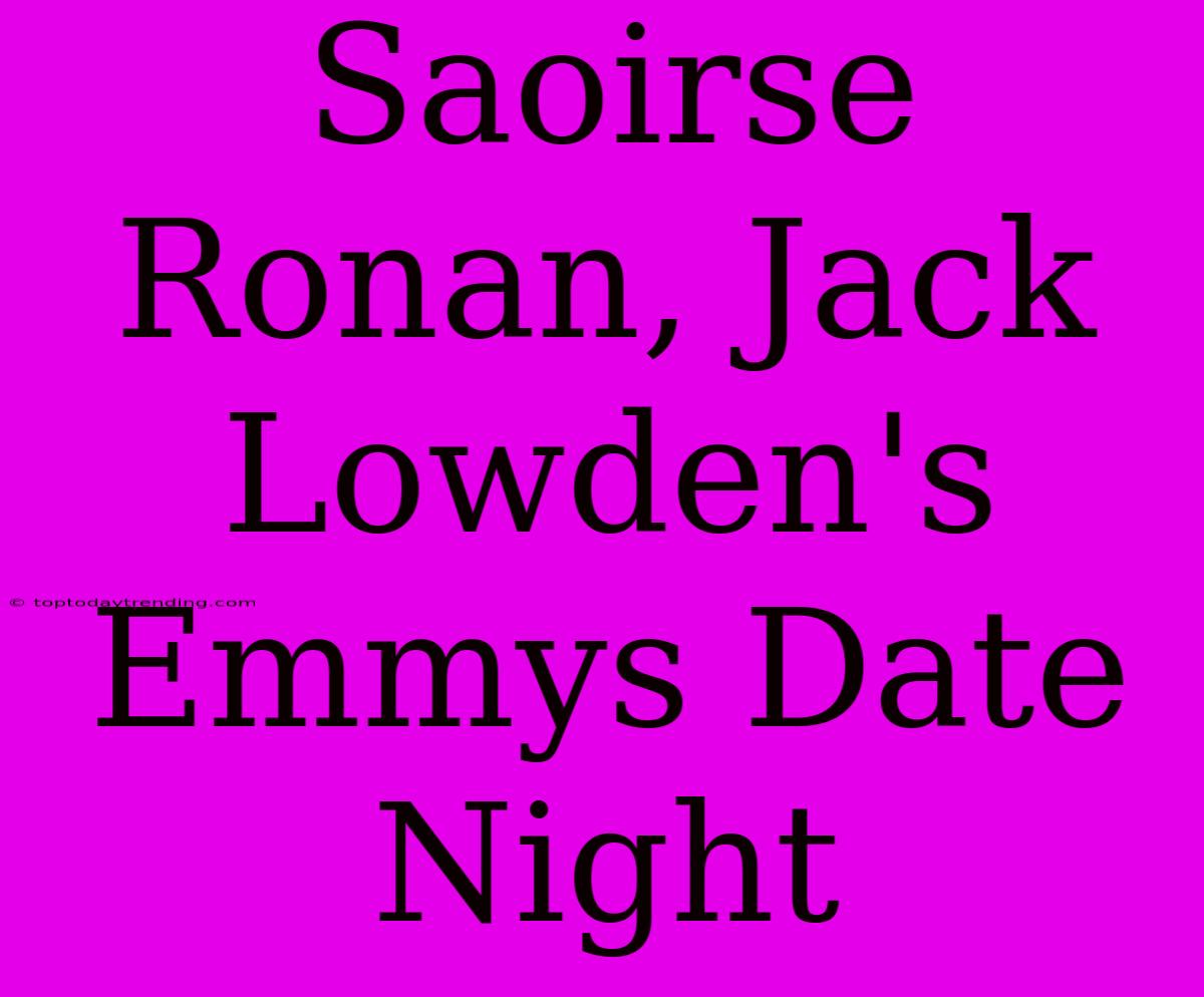 Saoirse Ronan, Jack Lowden's Emmys Date Night