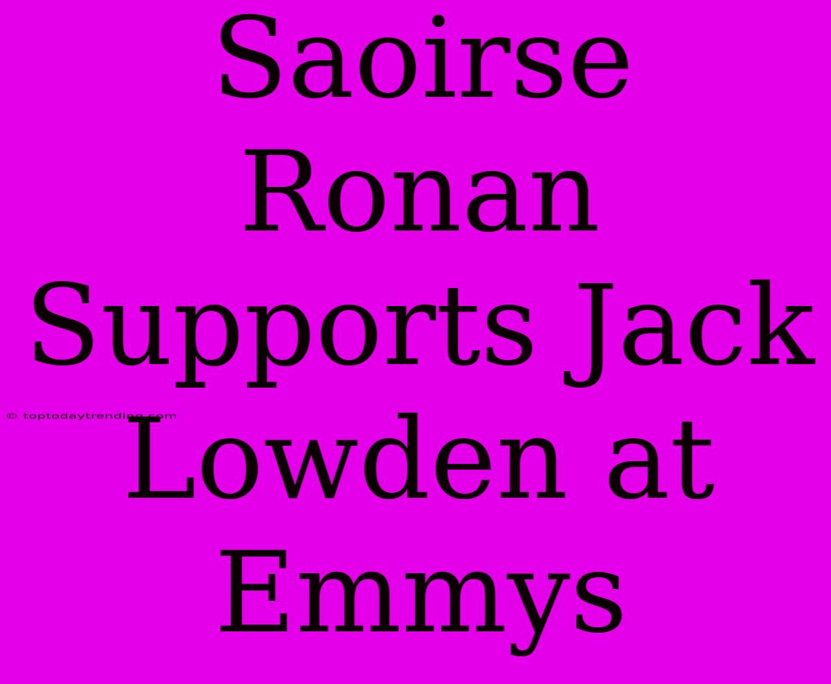 Saoirse Ronan Supports Jack Lowden At Emmys