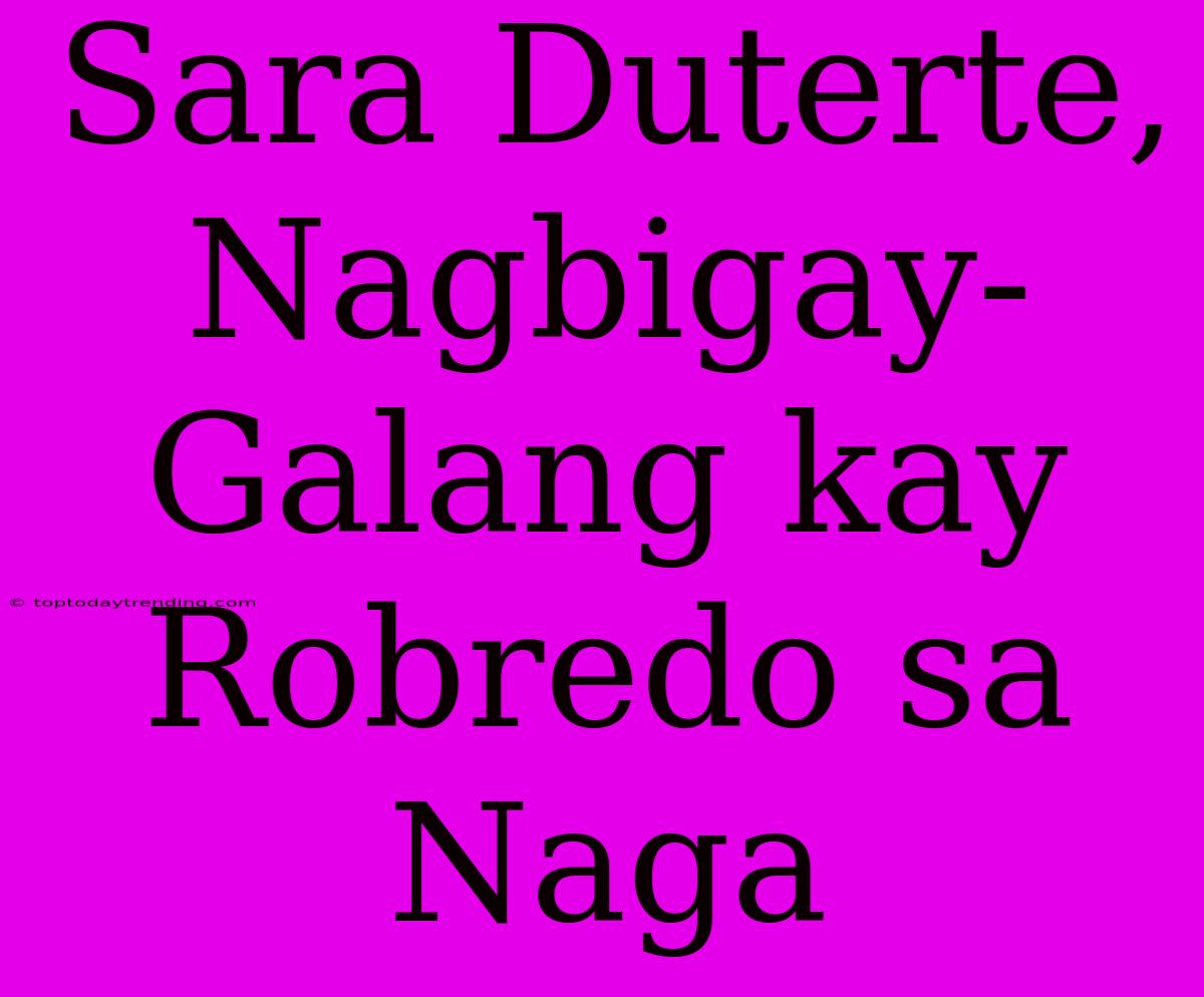 Sara Duterte, Nagbigay-Galang Kay Robredo Sa Naga