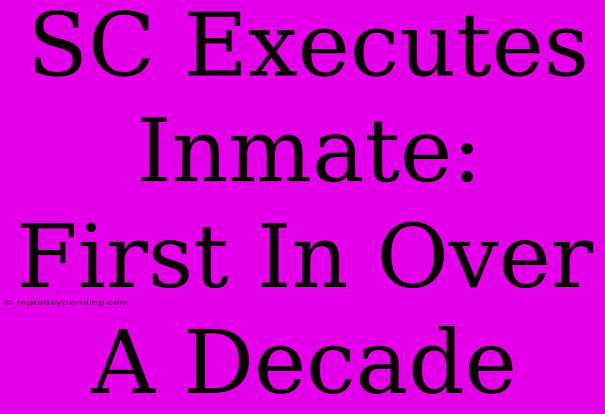 SC Executes Inmate: First In Over A Decade