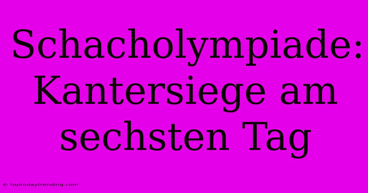 Schacholympiade: Kantersiege Am Sechsten Tag