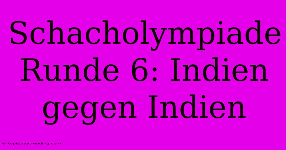 Schacholympiade Runde 6: Indien Gegen Indien