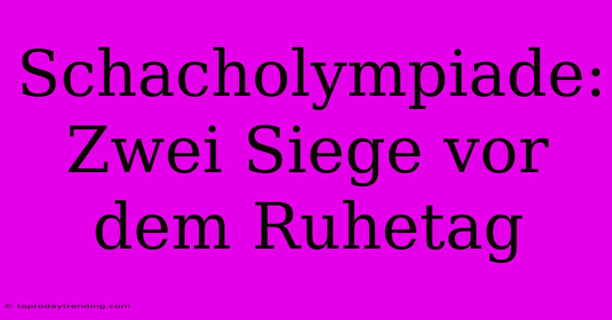 Schacholympiade: Zwei Siege Vor Dem Ruhetag