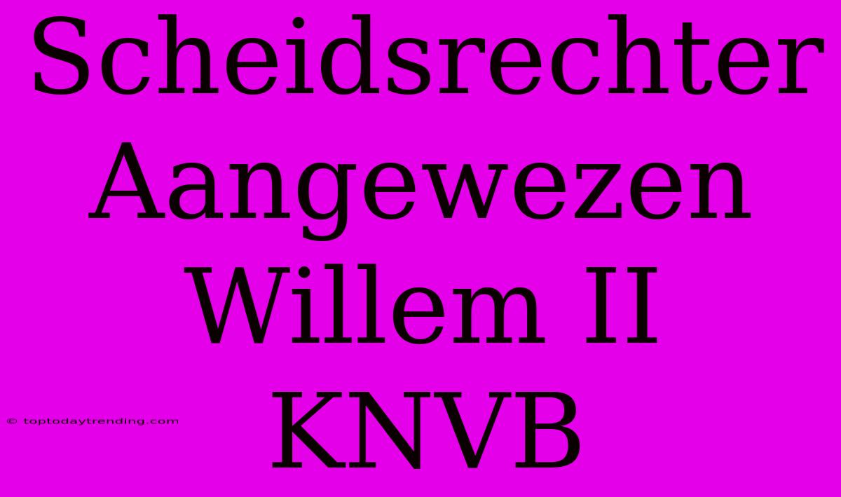 Scheidsrechter Aangewezen Willem II KNVB