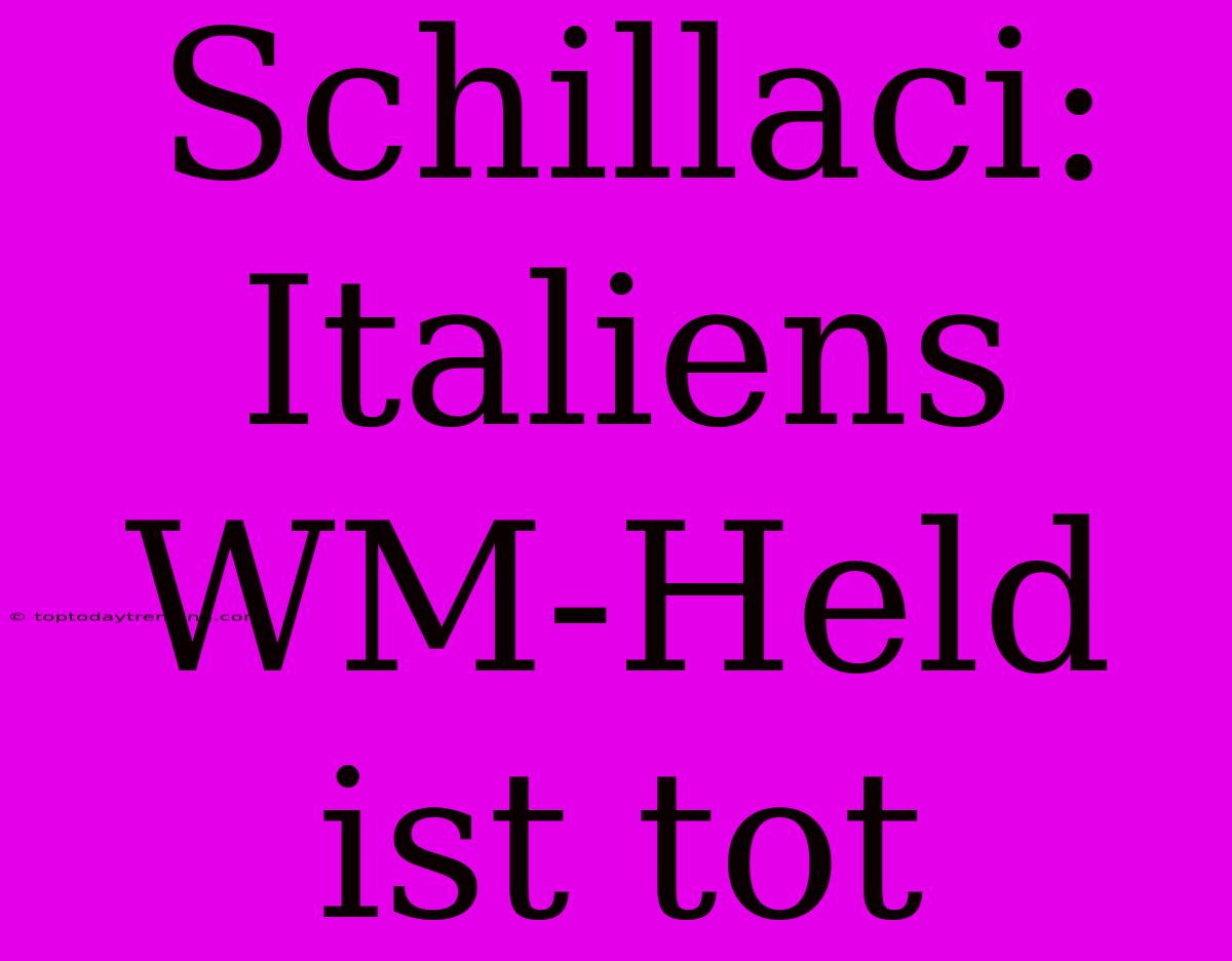 Schillaci: Italiens WM-Held Ist Tot