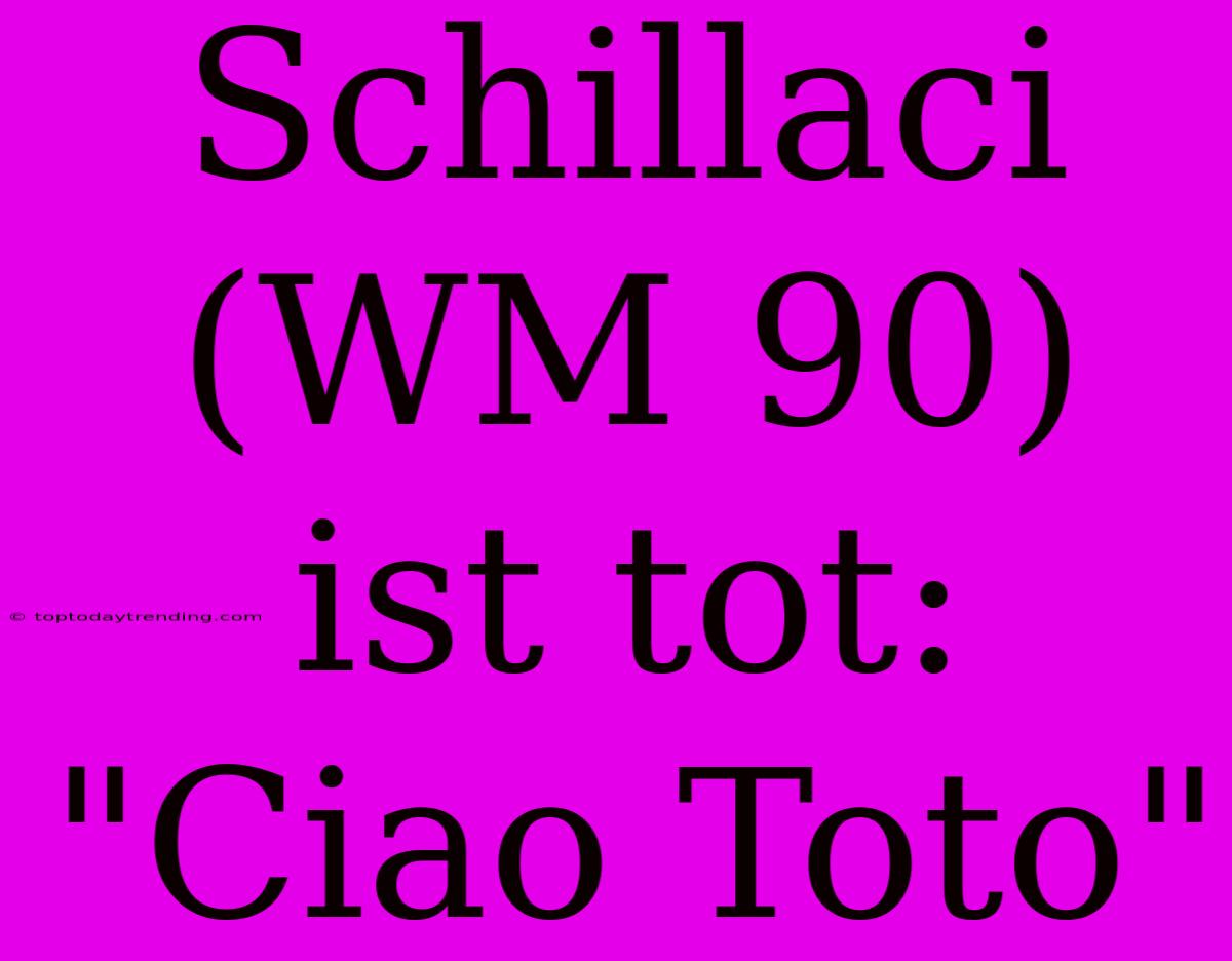 Schillaci (WM 90) Ist Tot: 