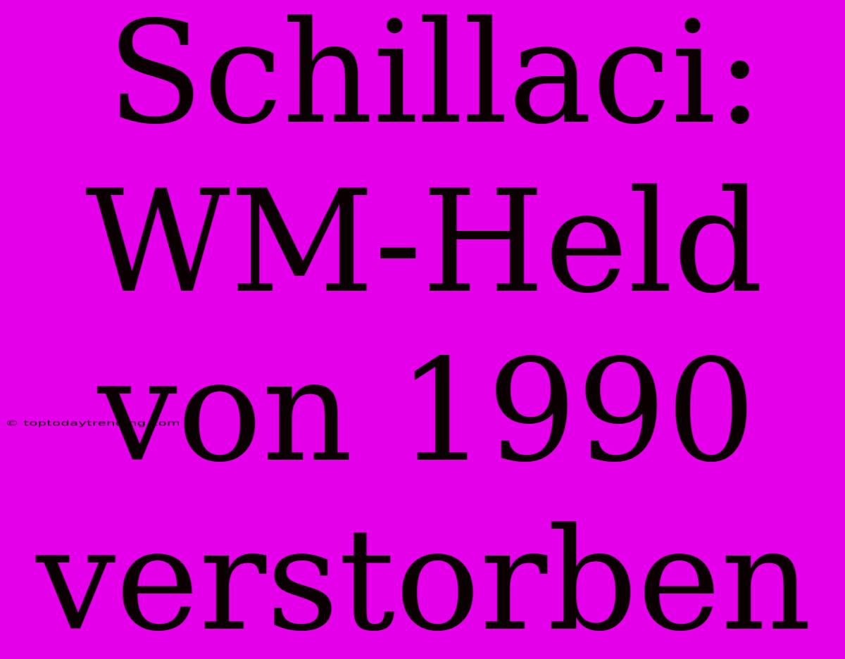 Schillaci: WM-Held Von 1990 Verstorben