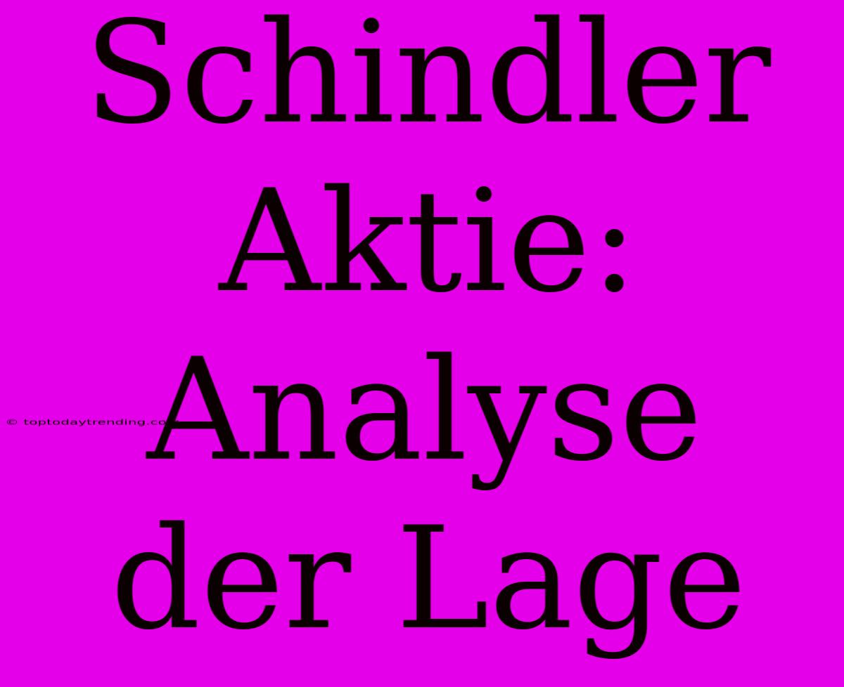 Schindler Aktie: Analyse Der Lage