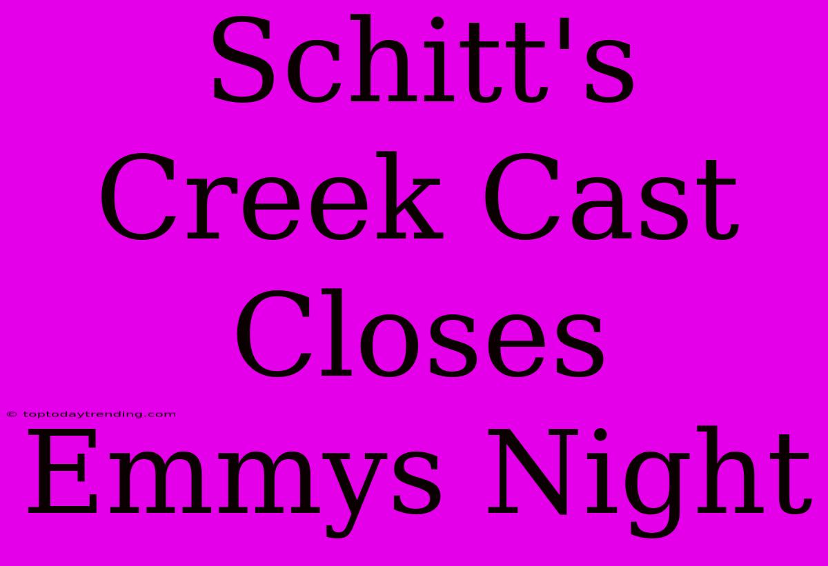 Schitt's Creek Cast Closes Emmys Night