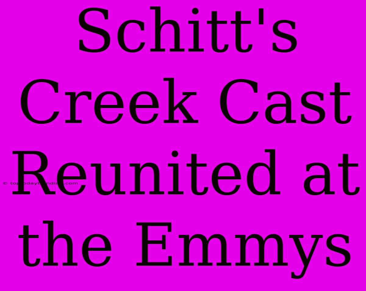 Schitt's Creek Cast Reunited At The Emmys