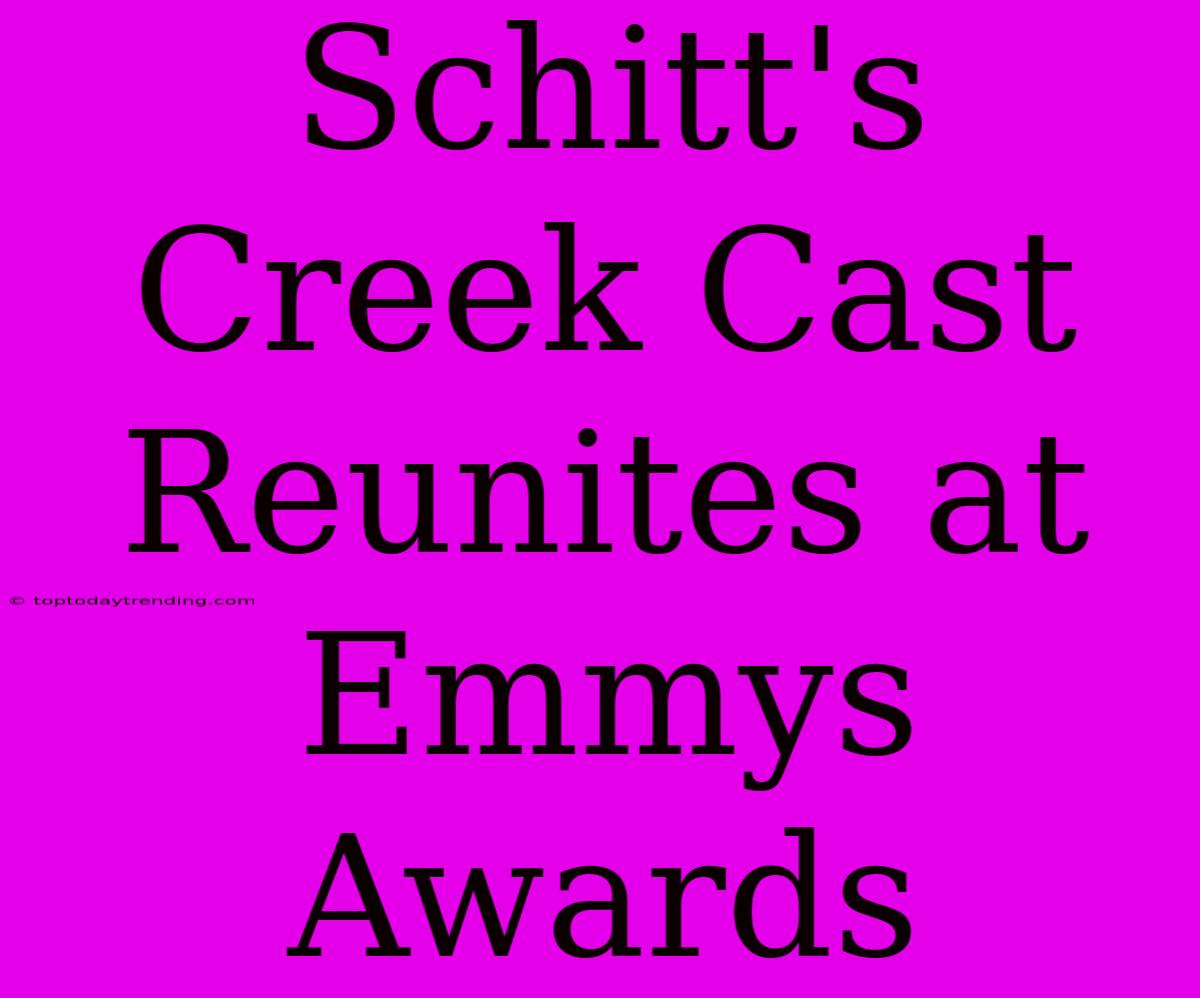 Schitt's Creek Cast Reunites At Emmys Awards