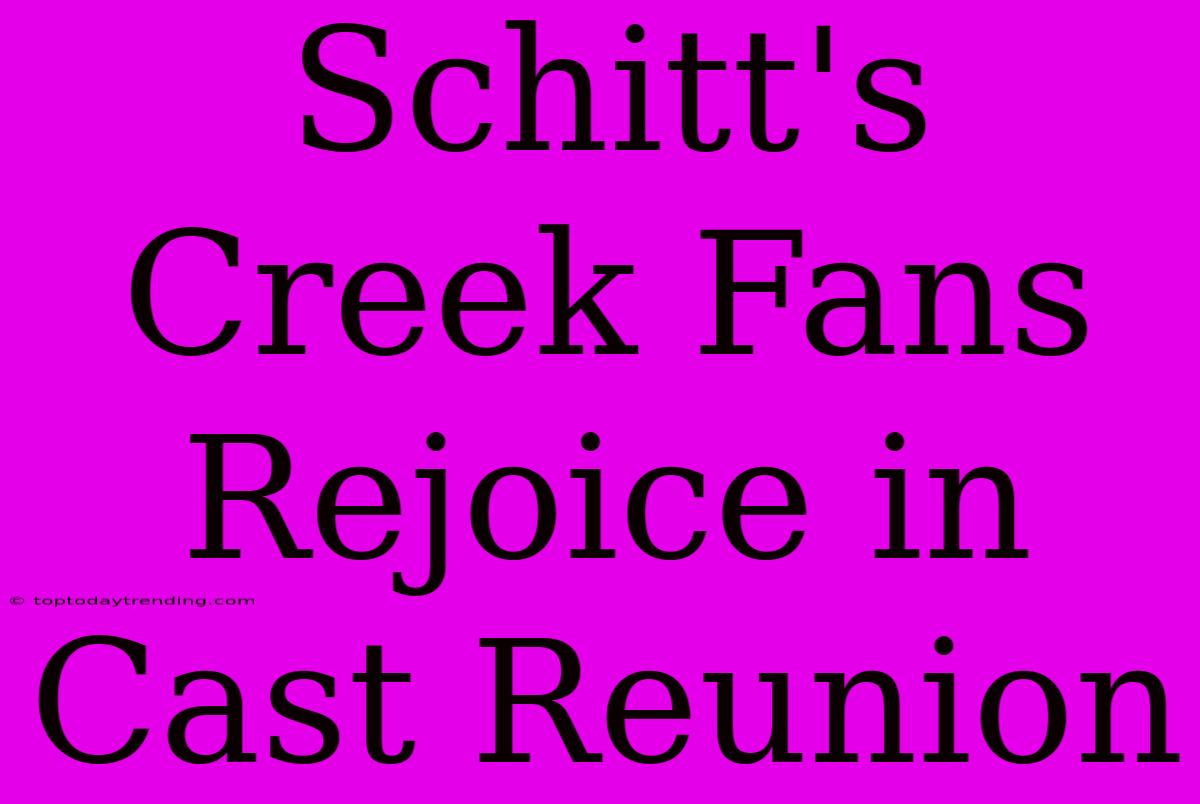 Schitt's Creek Fans Rejoice In Cast Reunion