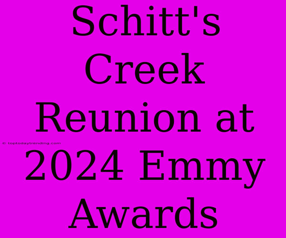 Schitt's Creek Reunion At 2024 Emmy Awards