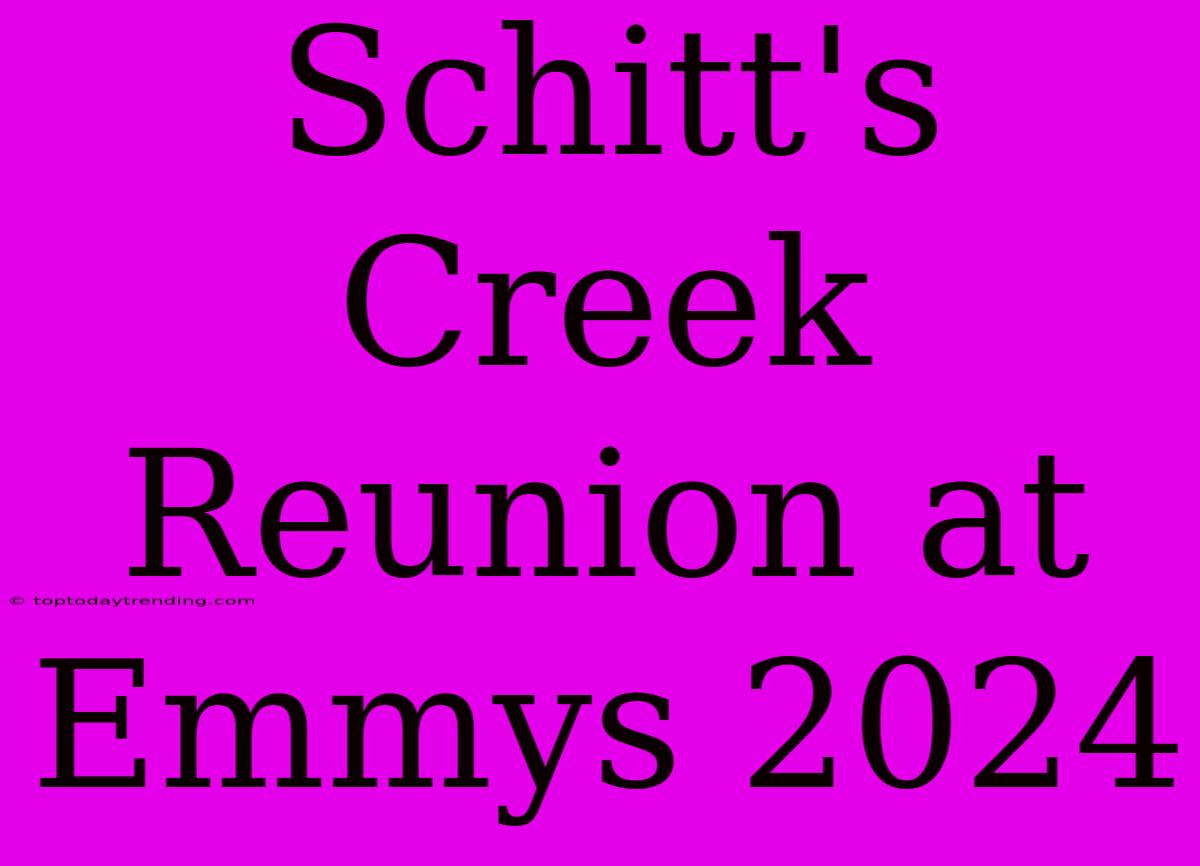 Schitt's Creek Reunion At Emmys 2024