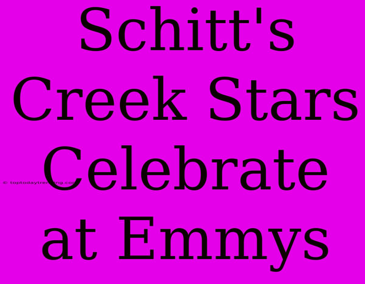 Schitt's Creek Stars Celebrate At Emmys