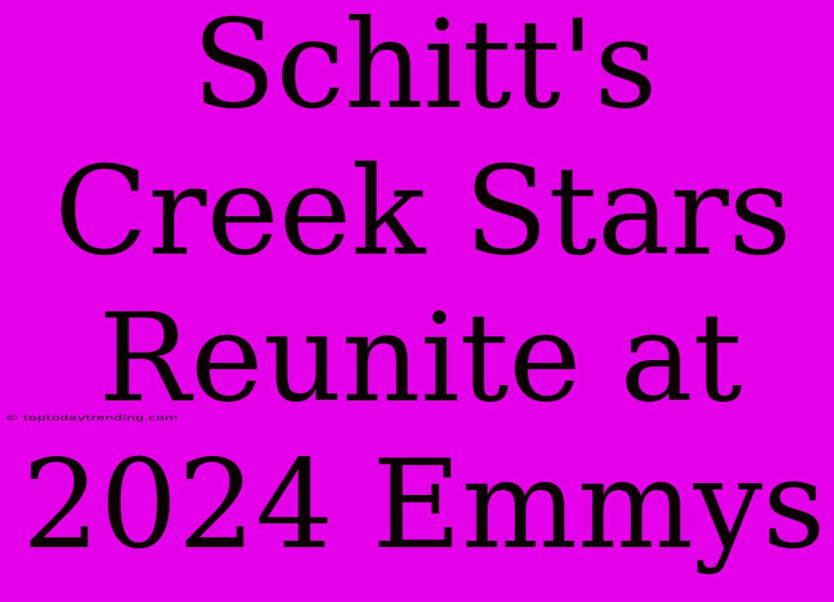 Schitt's Creek Stars Reunite At 2024 Emmys