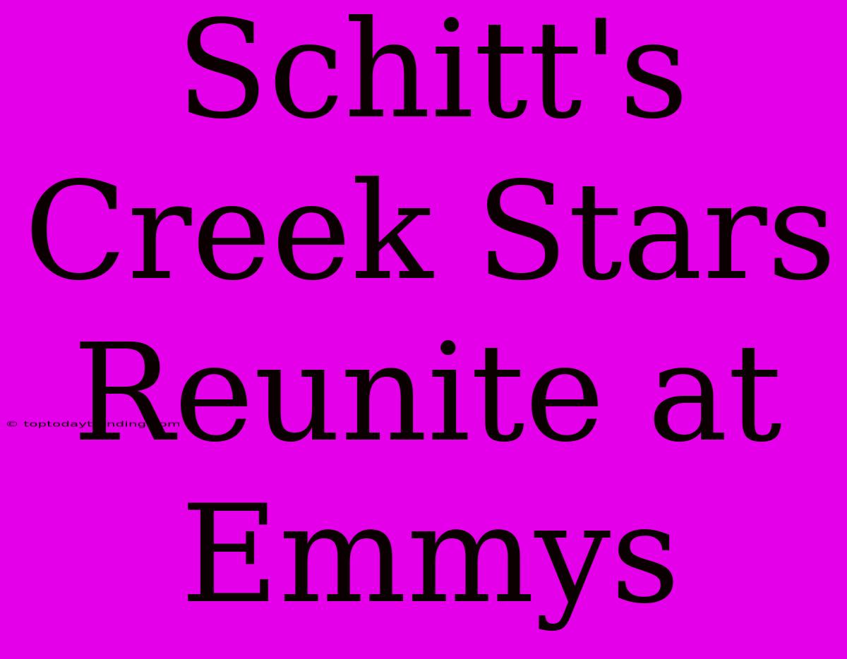 Schitt's Creek Stars Reunite At Emmys