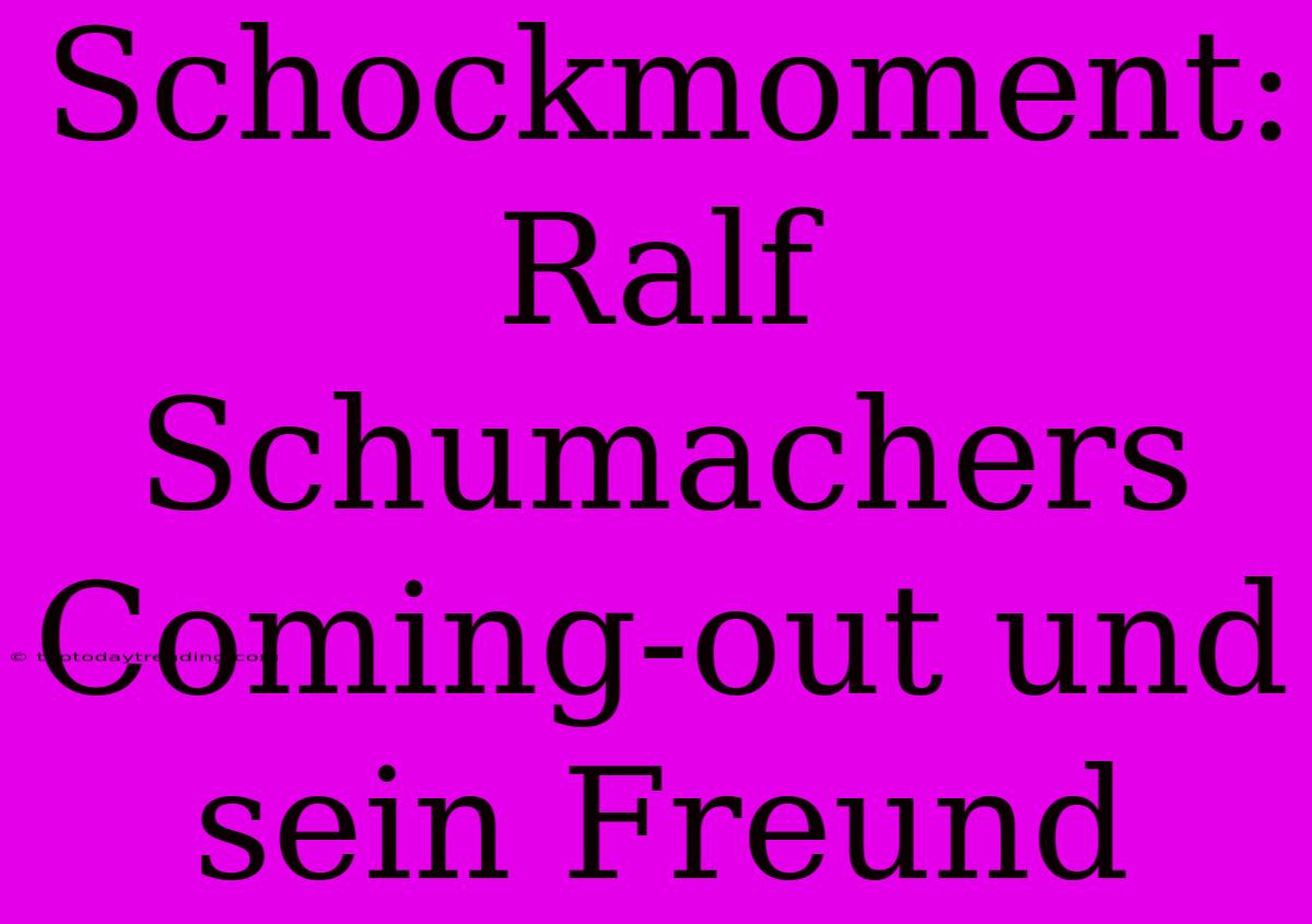 Schockmoment: Ralf Schumachers Coming-out Und Sein Freund