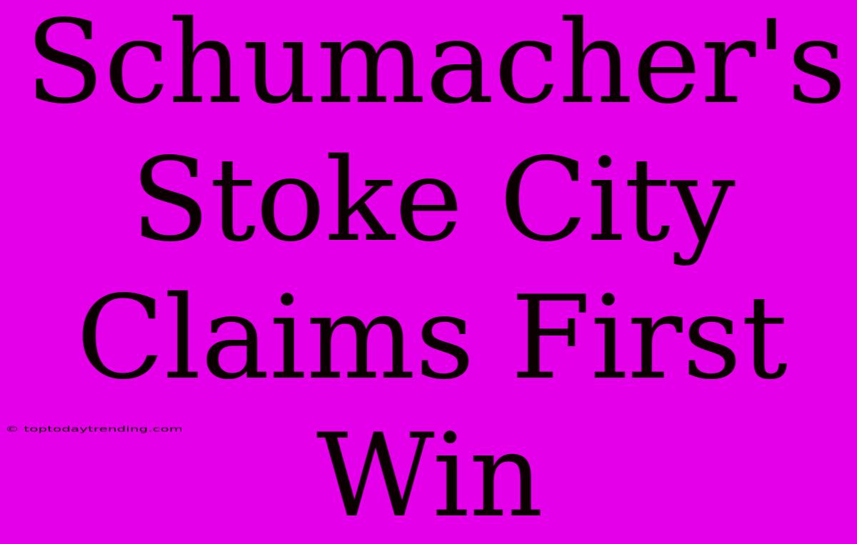 Schumacher's Stoke City Claims First Win