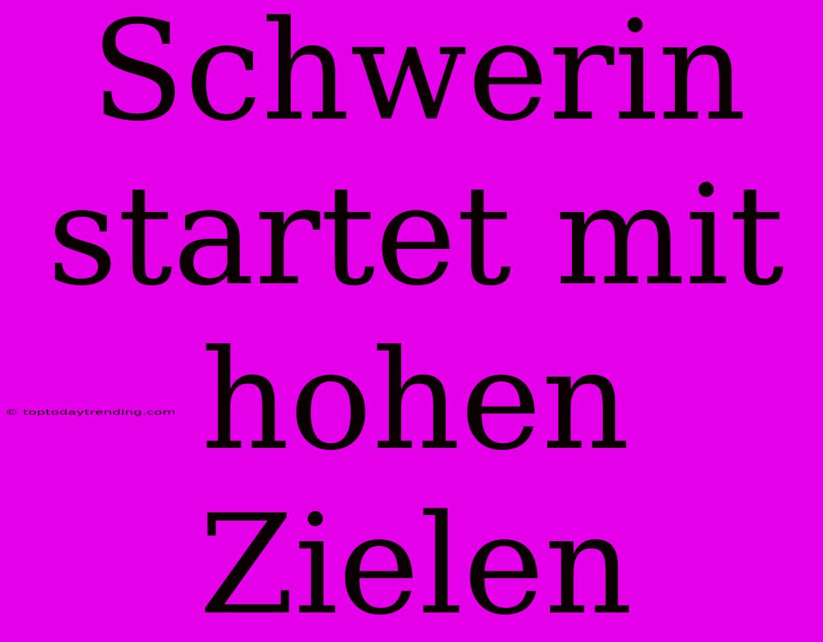 Schwerin Startet Mit Hohen Zielen