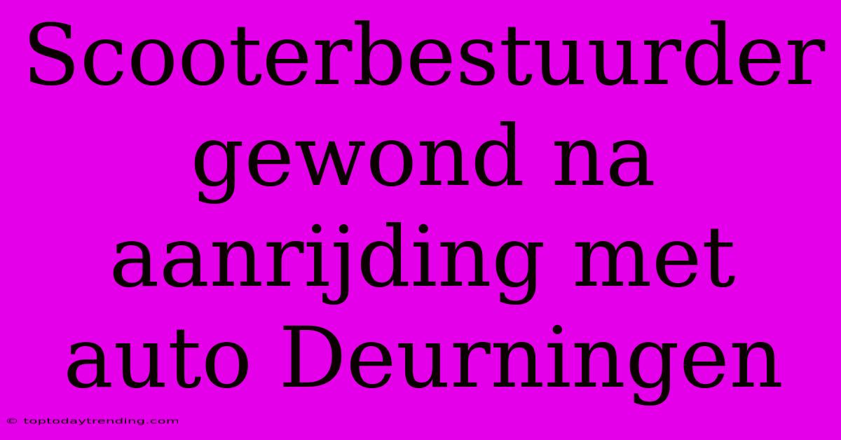 Scooterbestuurder Gewond Na Aanrijding Met Auto Deurningen