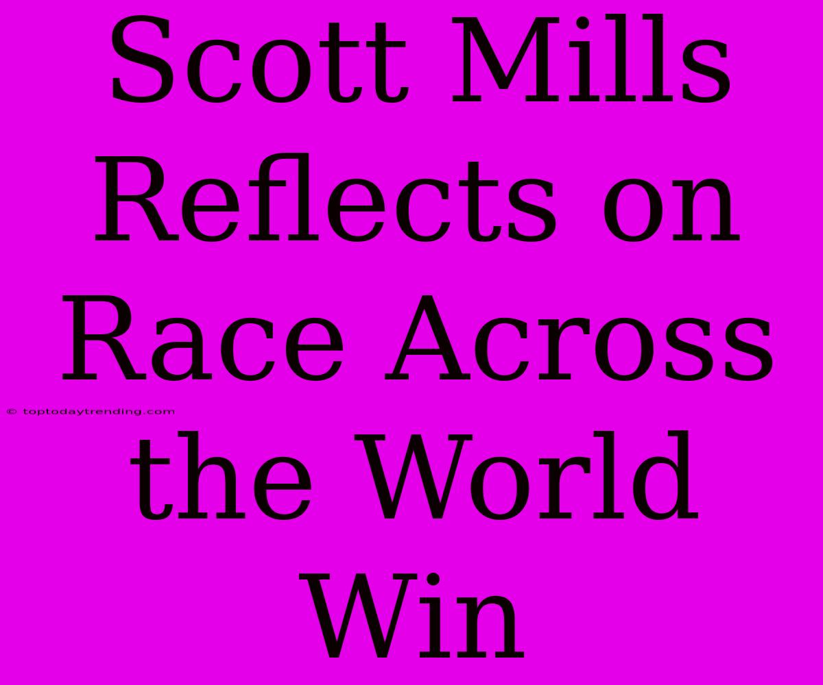 Scott Mills Reflects On Race Across The World Win