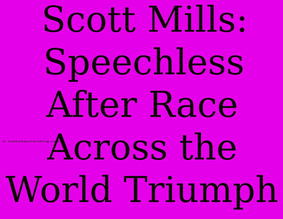 Scott Mills: Speechless After Race Across The World Triumph