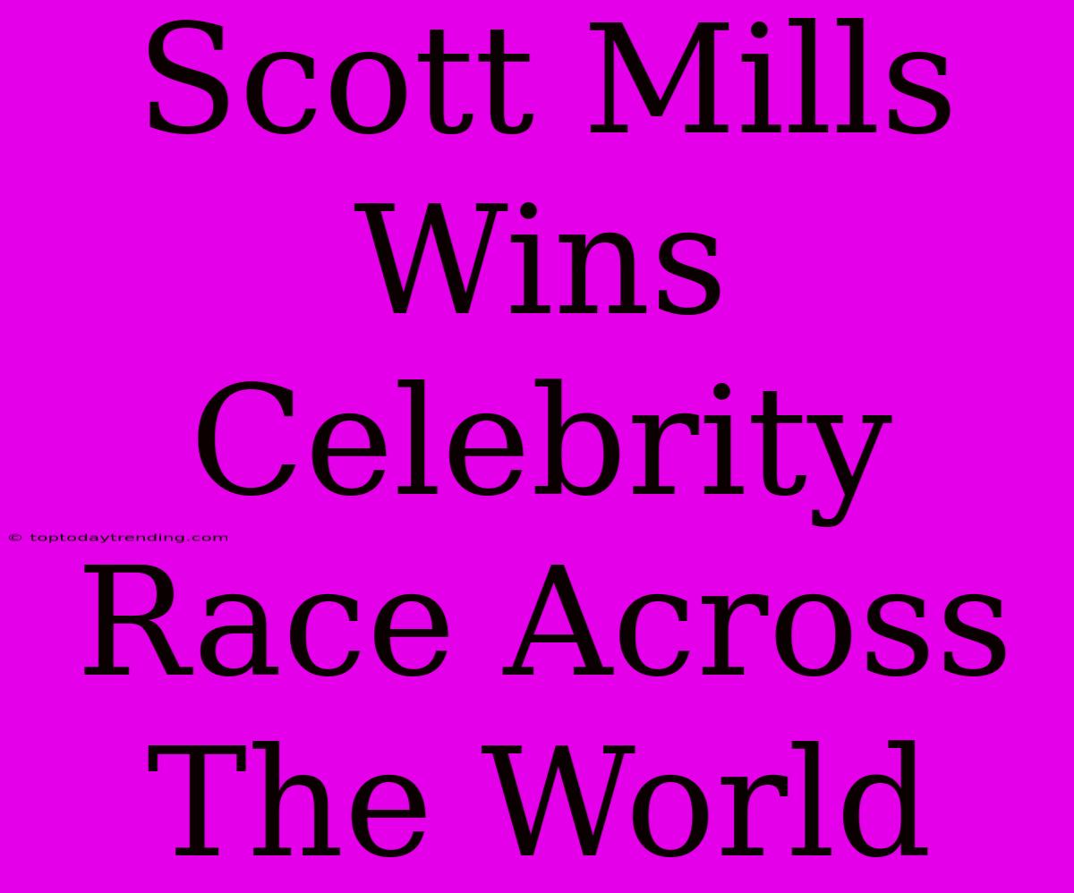 Scott Mills Wins Celebrity Race Across The World