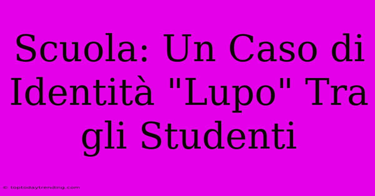 Scuola: Un Caso Di Identità 