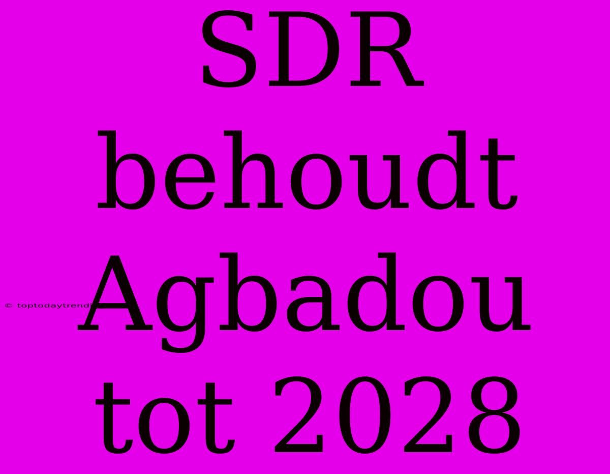 SDR Behoudt Agbadou Tot 2028