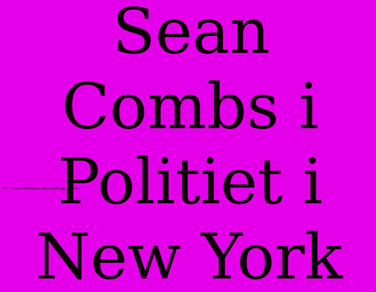 Sean Combs I Politiet I New York