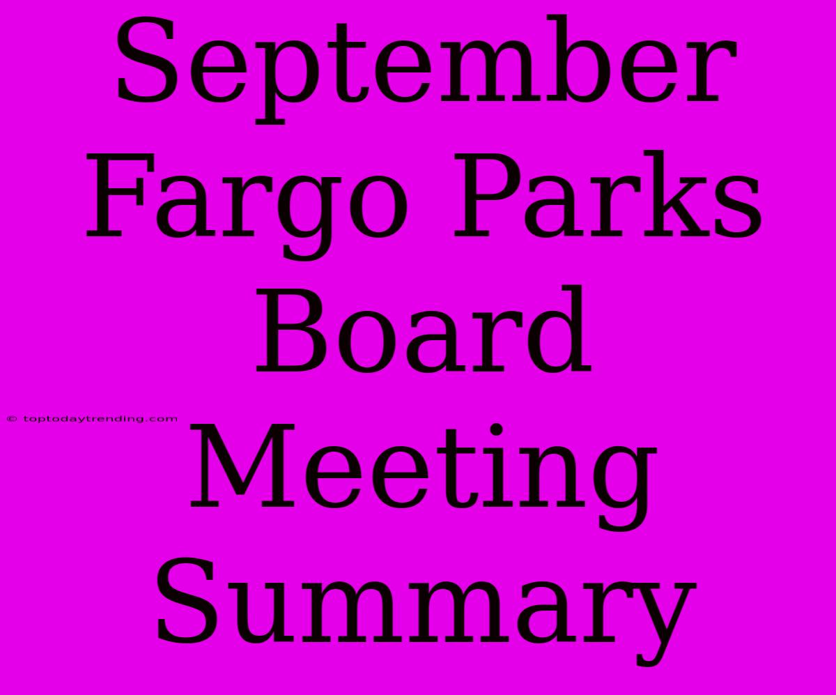 September Fargo Parks Board Meeting Summary