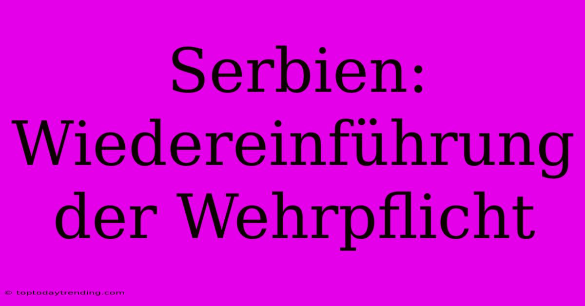 Serbien: Wiedereinführung Der Wehrpflicht