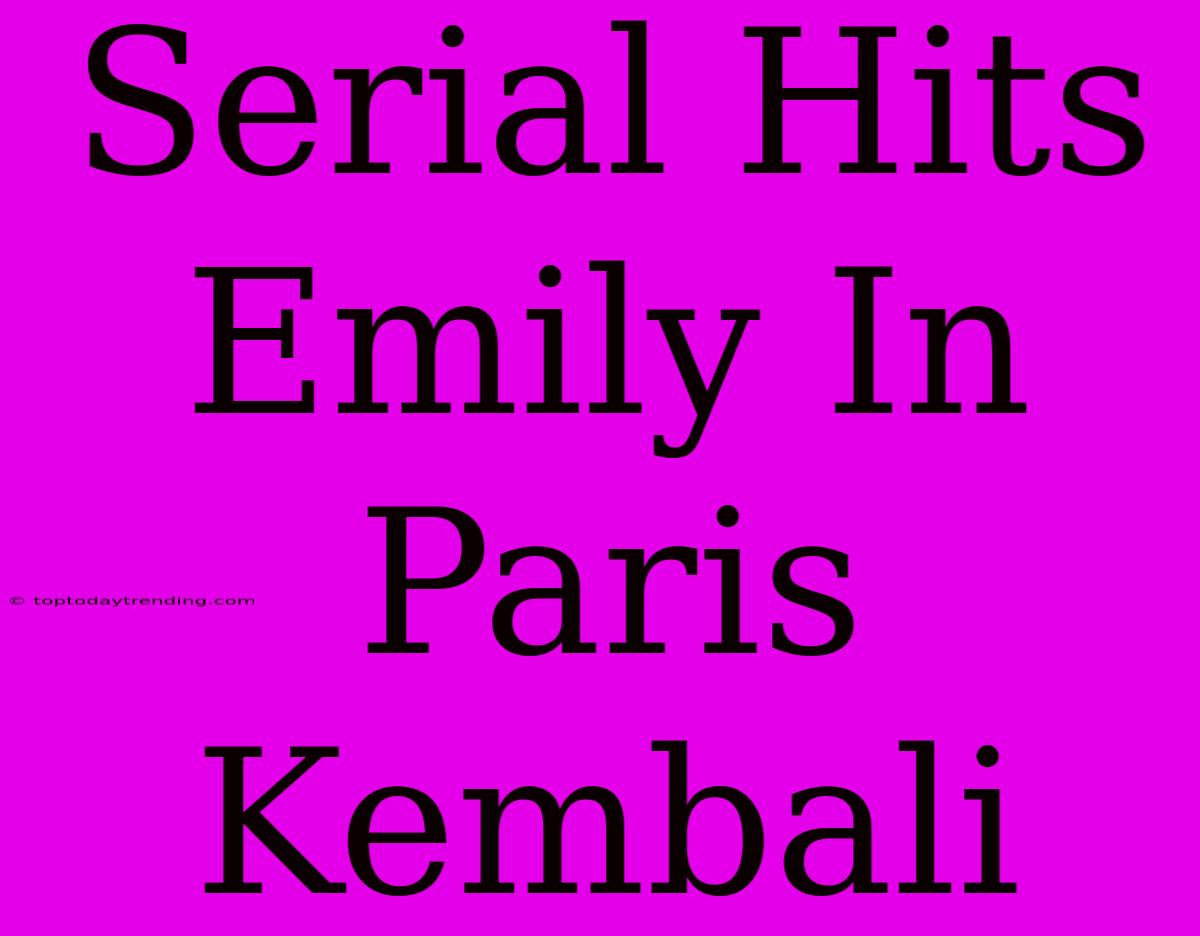 Serial Hits Emily In Paris Kembali