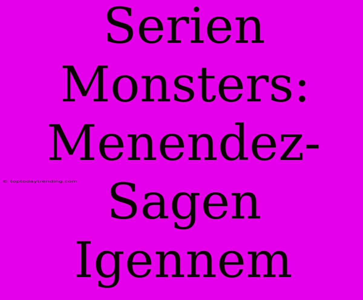 Serien Monsters: Menendez-Sagen Igennem