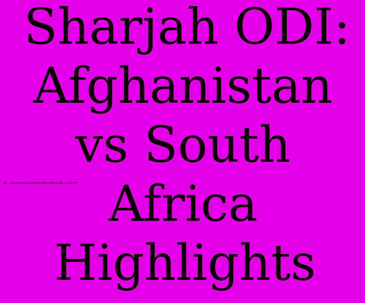 Sharjah ODI: Afghanistan Vs South Africa Highlights