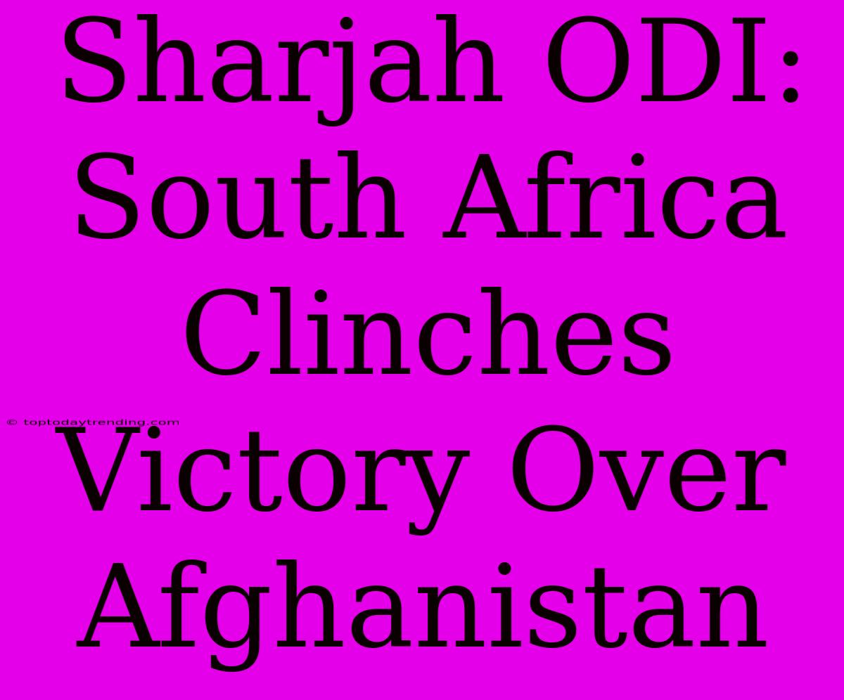 Sharjah ODI: South Africa Clinches Victory Over Afghanistan