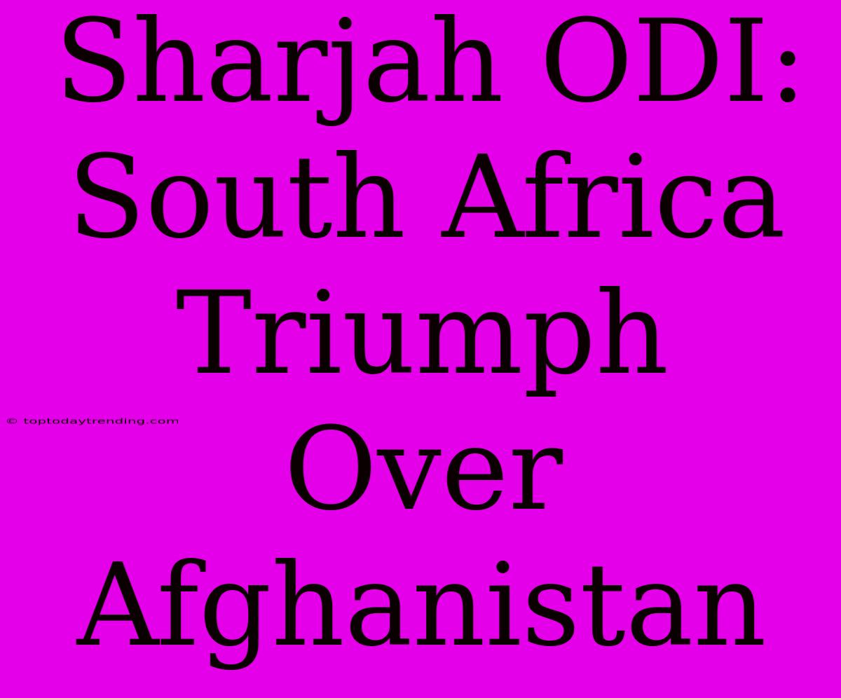 Sharjah ODI: South Africa Triumph Over Afghanistan