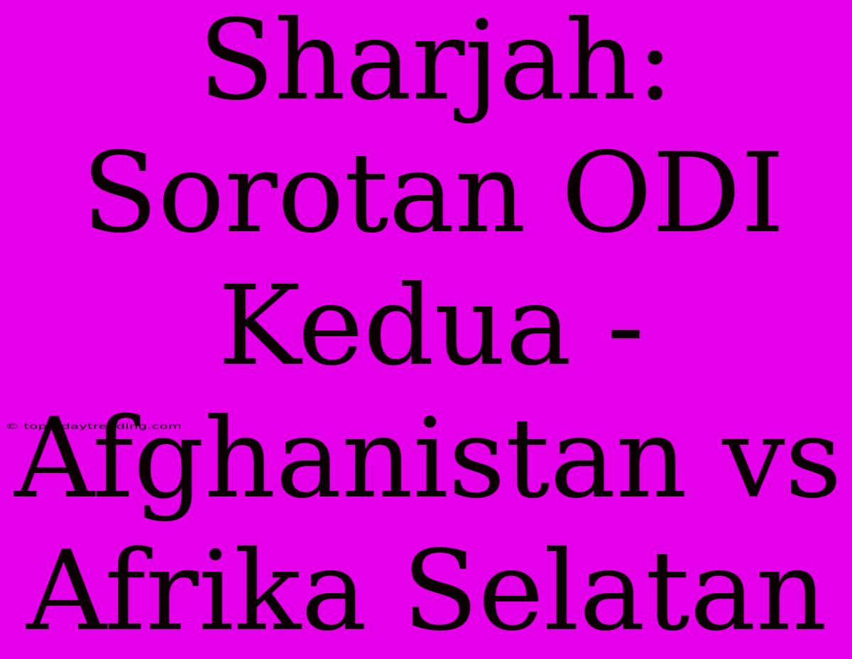 Sharjah: Sorotan ODI Kedua - Afghanistan Vs Afrika Selatan