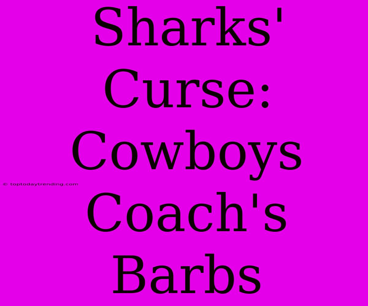 Sharks' Curse: Cowboys Coach's Barbs