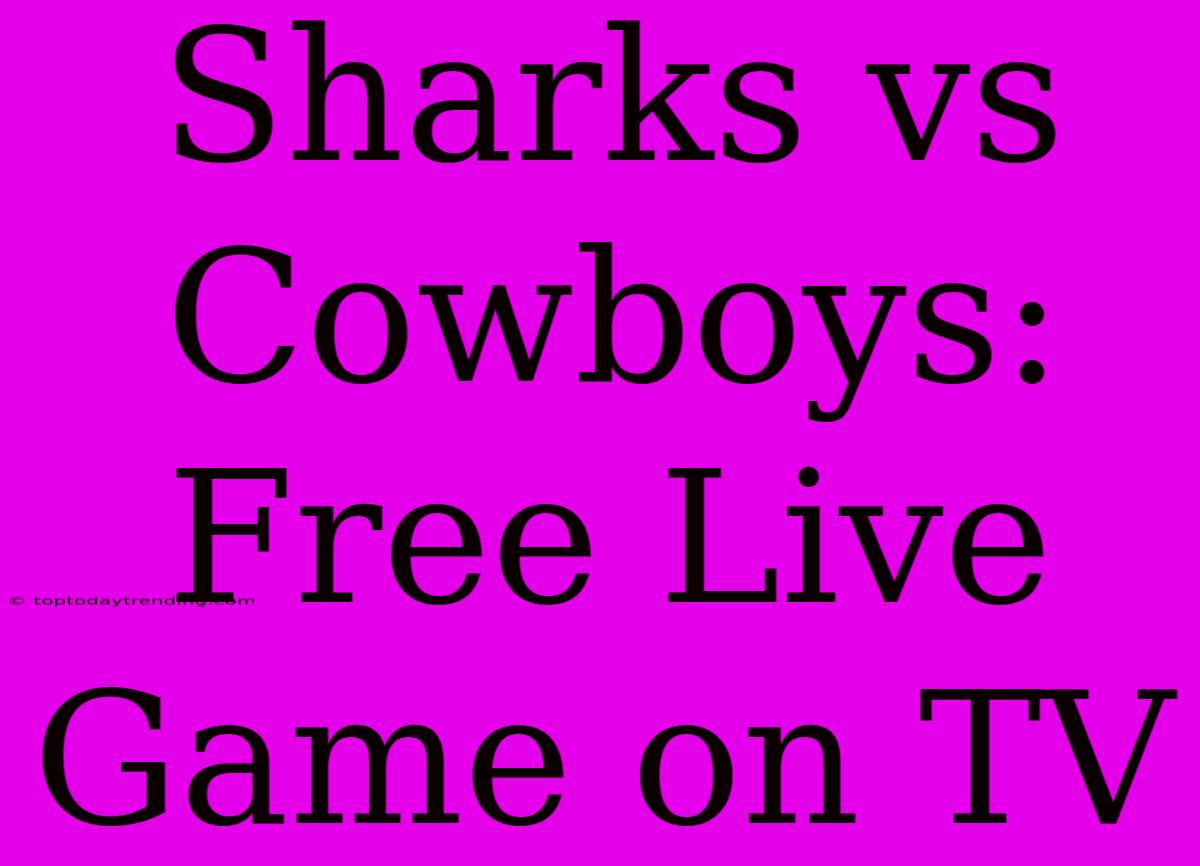 Sharks Vs Cowboys: Free Live Game On TV