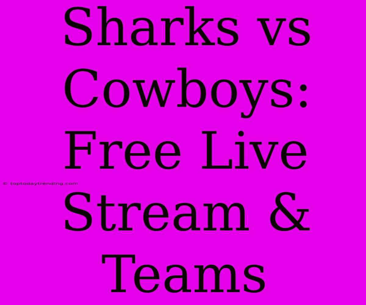 Sharks Vs Cowboys: Free Live Stream & Teams