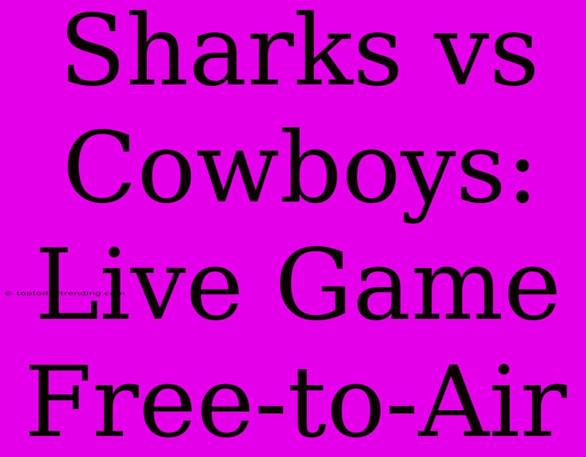 Sharks Vs Cowboys: Live Game Free-to-Air